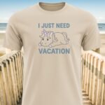 I Just Need Vacation Unicorn T-shirts