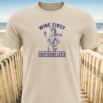 Wine First Sightseeing Later T-Shirt