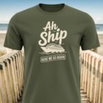 Ah Ship Here We Go Again Cruise T-Shirt