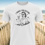 I Travel For Culture and Cocktails T-Shirt