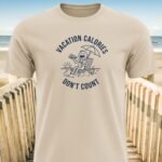 Vacation Calories Don’t Count T-Shirts