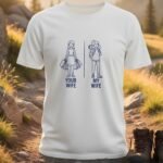 Your Wife My Wife Traveler T-Shirt