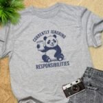 Currently Ignoring Responsibilities T-Shirt