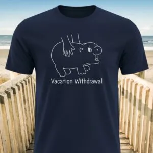 Vacation Withdrawal T-shirts