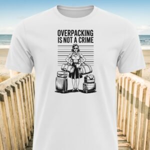 Overpacking is not a crime T-Shirt
