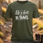 Life is Short Travel T-shirts
