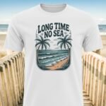 Long Time No Sea Beach T-Shirt