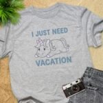 I Just Need Vacation Unicorn T-shirts