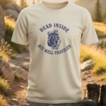 Dead Inside But Well-Traveled T-Shirt