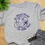 So Much World So Little Time T-Shirt