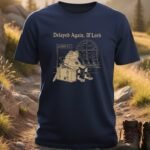 Delayed Again M’Lord T-shirts