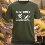 Sometimes Adventure Finds You T-shirts
