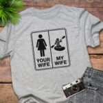 Your Wife My Wife Kayaking T-Shirt