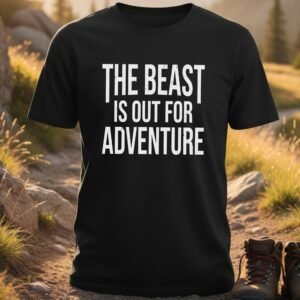 The Beast Is Out For Adventure T-Shirts