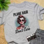 Plane Hair Don’t Care T-Shirt