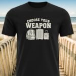 Choose Your Weapon Travel T-Shirt