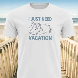 I Just Need Vacation Unicorn T-shirts
