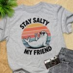 Stay Salty My Friend Seal T-Shirt
