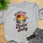 Beach Life Feelin Salty T-Shirt