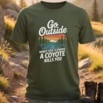 Go Outside Worst Case A Coyote Kills You T-Shirt