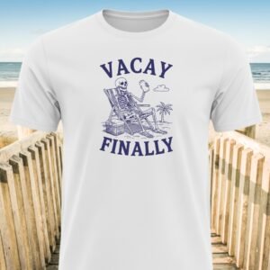 Vacay Finally Skeleton Beach T-Shirt
