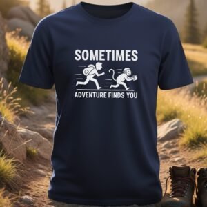 Sometimes Adventure Finds You T-shirts