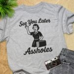 See You Later Assholes Vacation T-Shirt