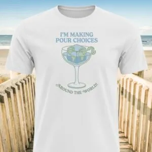 Making Pour Choices T-shirts