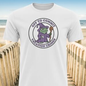 Off To Commit Vacation Crimes T-Shirt