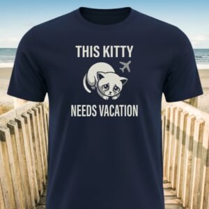 Kitty Needs Vacation T-Shirt