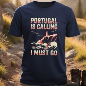 Portugal Is Calling I Must Go T-shirt