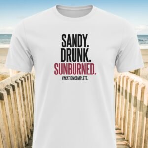 Sandy Drunk Sunburned T-Shirt