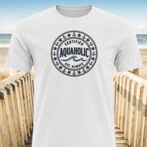 Certified Aquaholic Est. Always T-Shirt