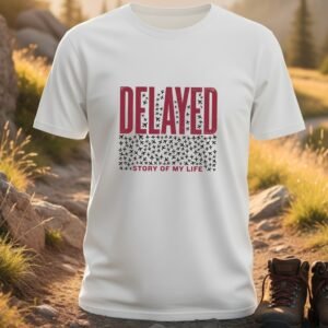 Delayed Story of My Life T-Shirt