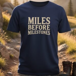 Miles Before Milestones T-shirt