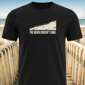 The Beach Doesn't Care T-Shirt