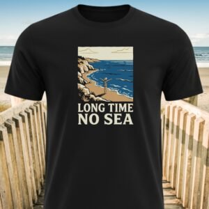 Long Time No Sea T-Shirts