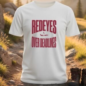 Redeyes Over Deadlines T-Shirt