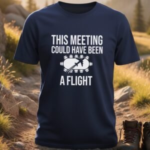 This Meeting Could Have Been A Flight T-Shirt